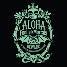 Load image into Gallery viewer, 'Aloha Foolish Mortals' Unisex Tee - Rolling Pre-Order / Ready to Ship!