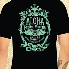 Load image into Gallery viewer, 'Aloha Foolish Mortals' Unisex Tee - Rolling Pre-Order / Ready to Ship!